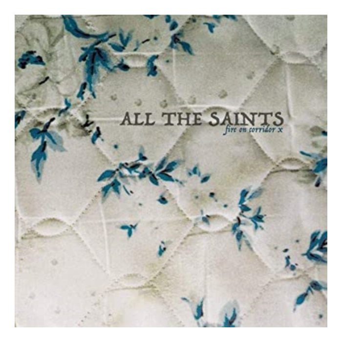 ALL THE SAINTS - FIRE ON CORRIDOR X