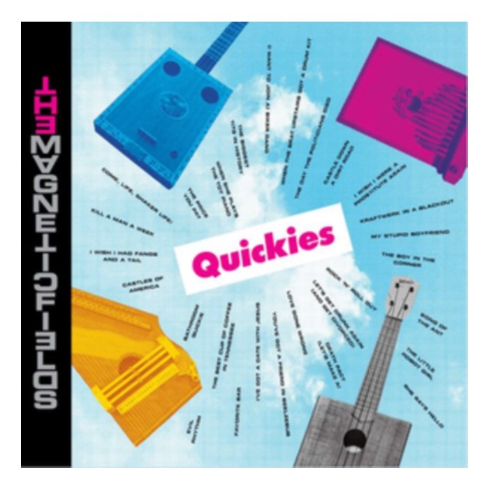 MAGNETIC FIELDS - QUICKIES