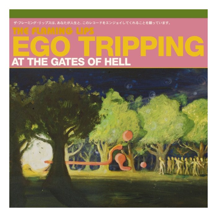 FLAMING LIPS - EGO TRIPPING AT THE GATES OF HELL