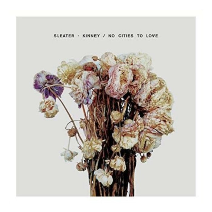 SLEATER KINNEY - NO CITIES TO LOVE