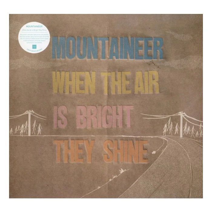 MOUNTAINEER - WHEN THE AIR IS BRIGHT THEY SHINE