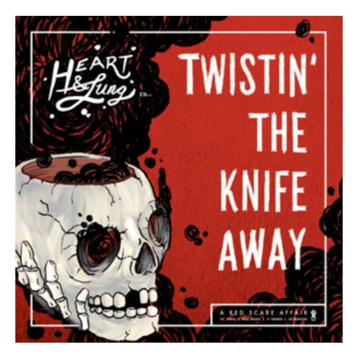 HEART & LUNG - TWISTIN' THE KNIFE AWAY