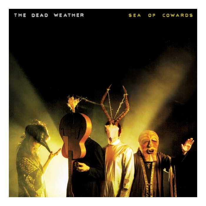 DEAD WEATHER - SEA OF COWARDS