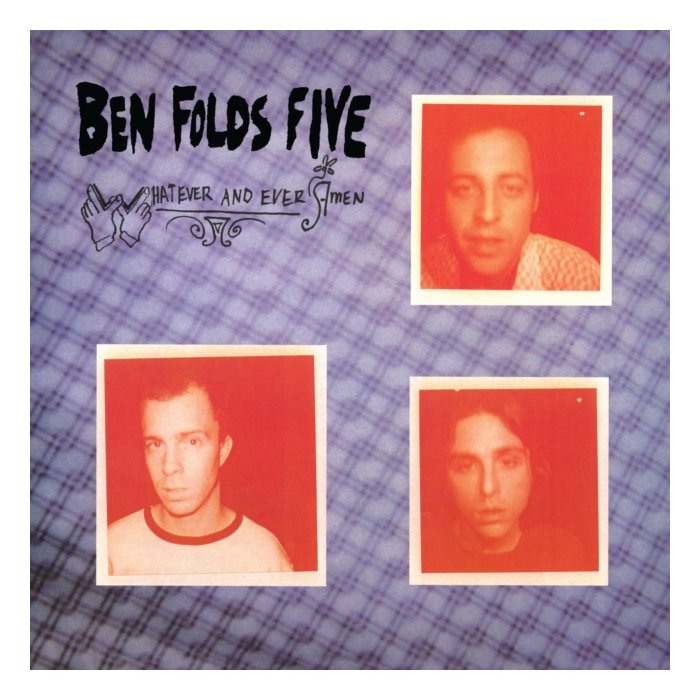 BEN FOLDS FIVE - WHATEVER & EVER AMEN