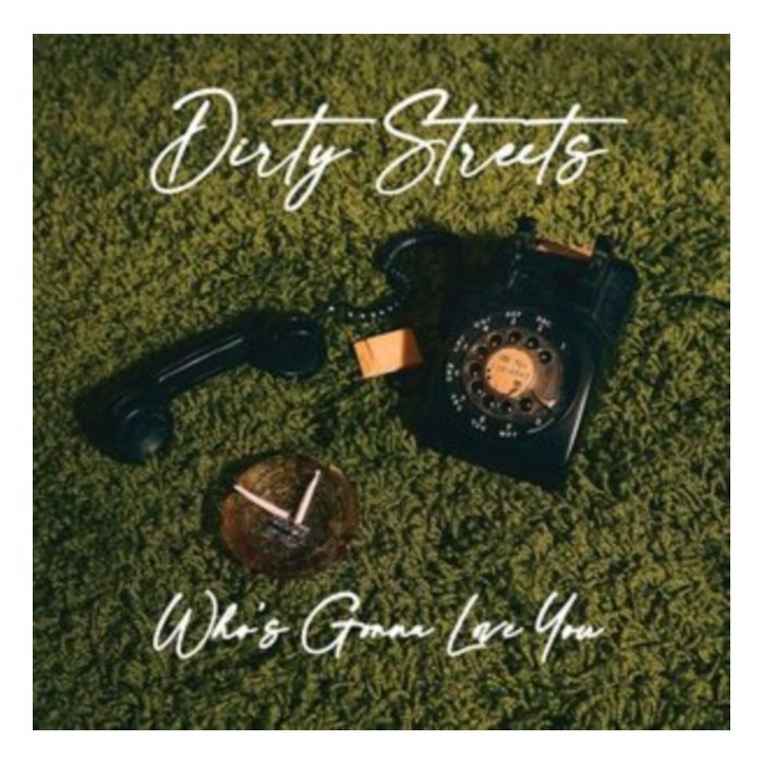 DIRTY STREETS - WHO'S GONNA LOVE YOU