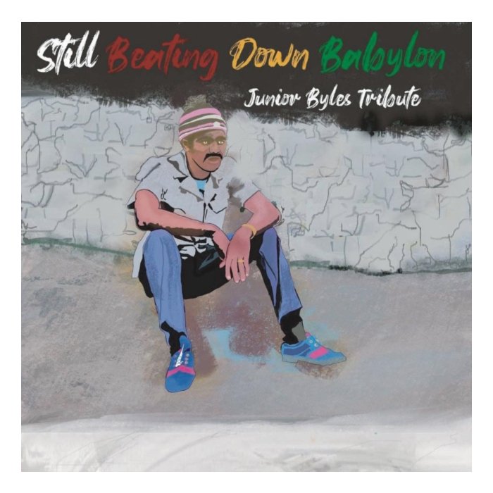 VARIOUS ARTISTS - STILL BEATING DOWN BABYLON (TRIBUTE TO JUNIOR BYLES)