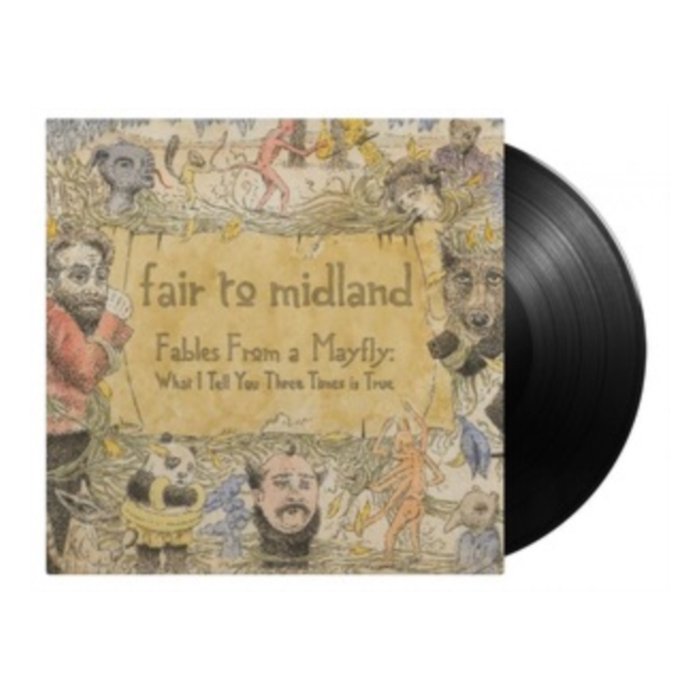 FAIR TO MIDLAND - FABLES FROM A MAYFLY: WHAT I TELL YOU 3 TIMES IS TRUE (2LP/180G)