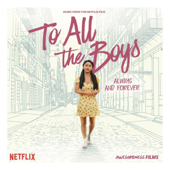 VARIOUS ARTISTS - TO ALL THE BOYS: ALWAYS & FOREVER (MUSIC FROM THE NETFLIX FILM)