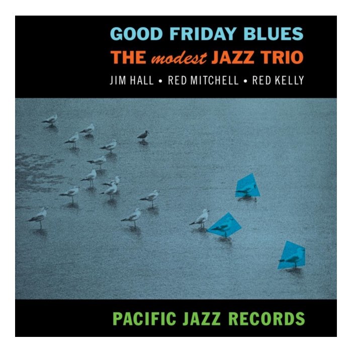 MODEST JAZZ TRIO - GOOD FRIDAY BLUES (BLUE NOTE TONE POET SERIES) 