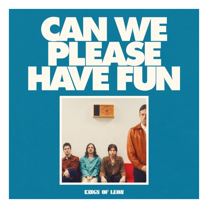 KINGS OF LEON - CAN WE PLEASE HAVE FUN