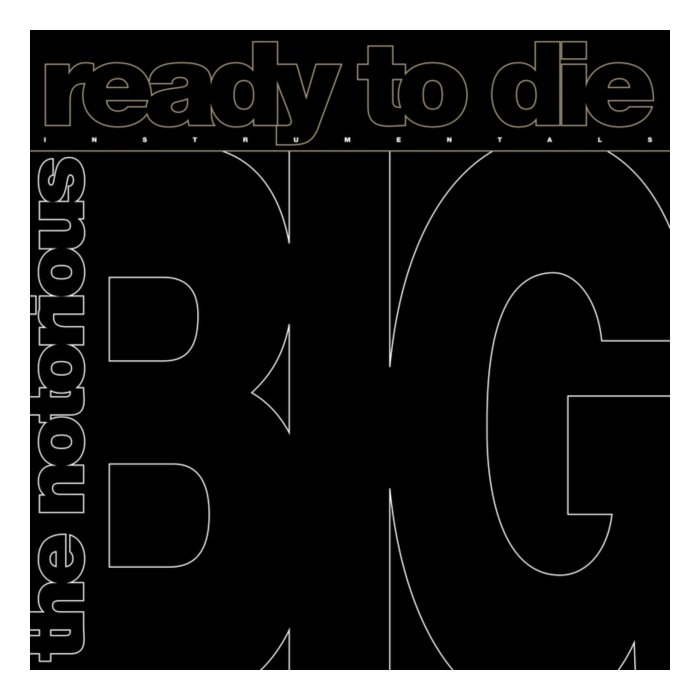 NOTORIOUS B.I.G - READY TO DIE: THE INSTRUMENTALS (140G) (RSD)