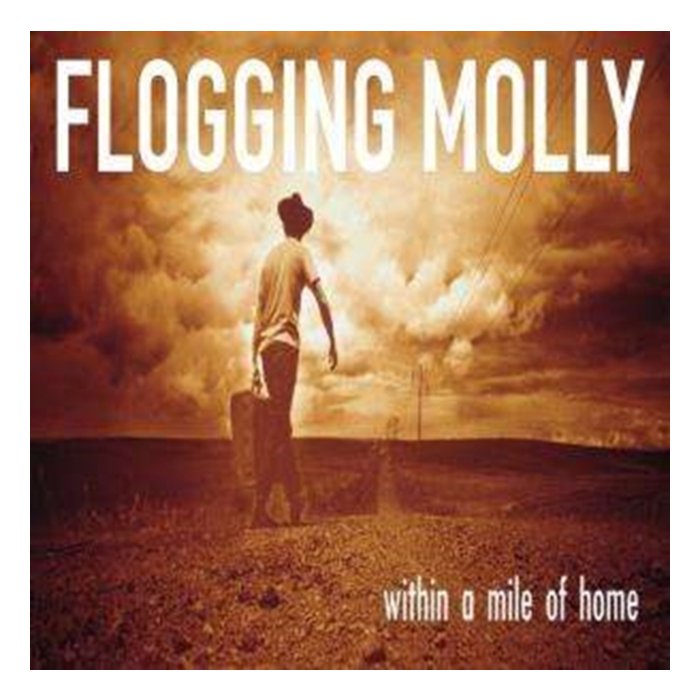 FLOGGING MOLLY - WITHIN A MILE OF HOME