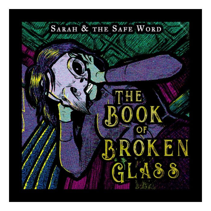 SARAH & THE SAFE WORD - BOOK OF BROKEN GLASS