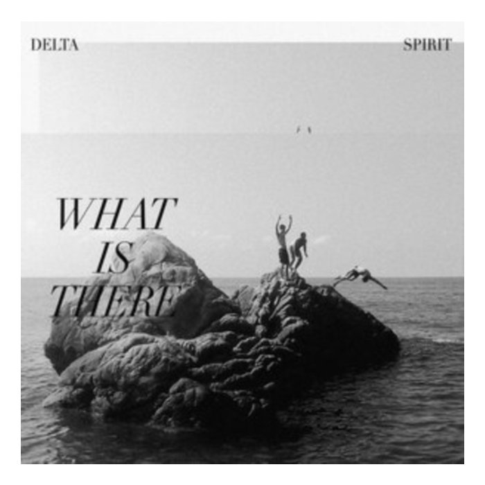 DELTA SPIRIT - WHAT IS THERE (180G/JACKET/SLEEVE)