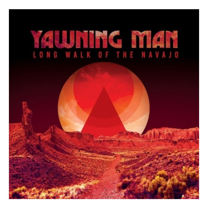 YAWNING MAN - LONG WALK OF THE NAVAJO