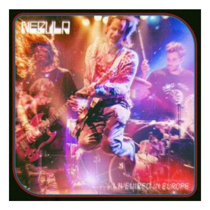 NEBULA - LIVEWIRED IN EUROPE