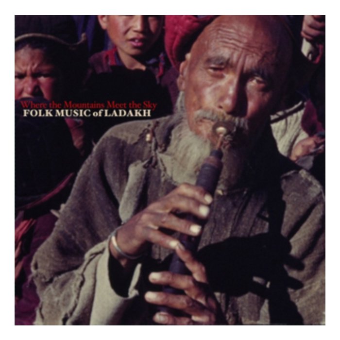 VARIOUS ARTISTS - WHERE THE MOUNTAINS MEET THE SKY: FOLK MUSIC OF LADAKH