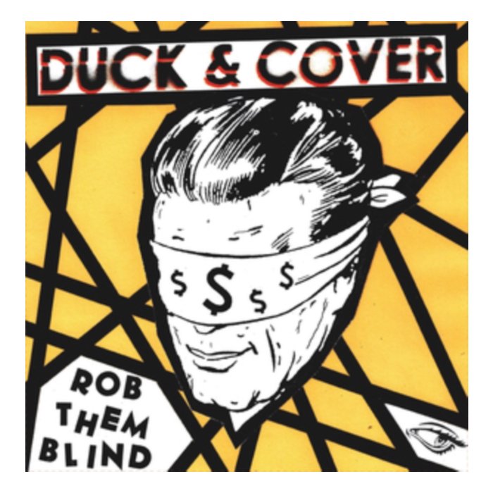 DUCK & COVER - ROB THEM BLIND