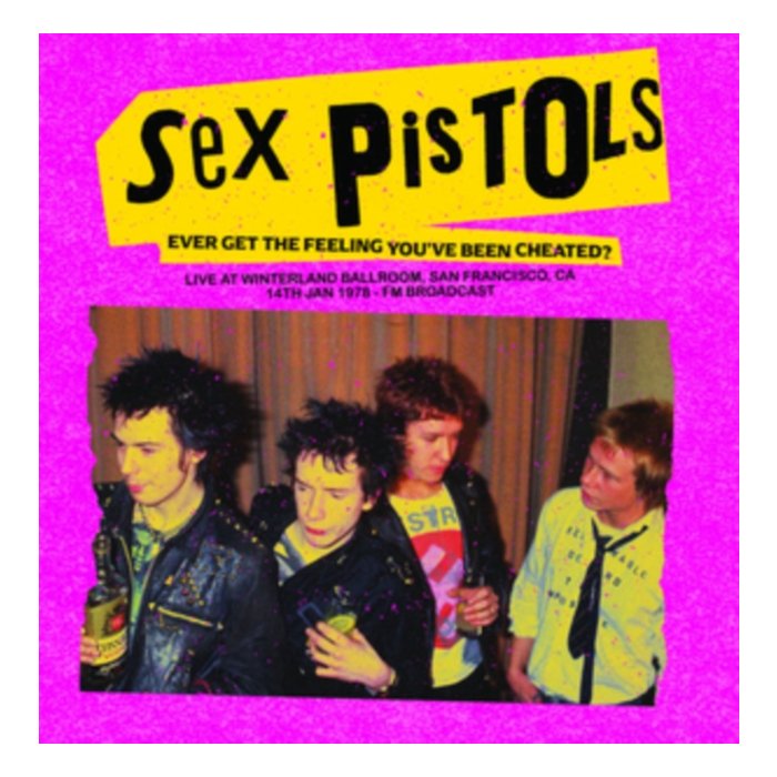 SEX PISTOLS - EVER GET THE FEELING YOU'VE BEEN CHEATED? LIVE AT WINTERLAND BALLROOM