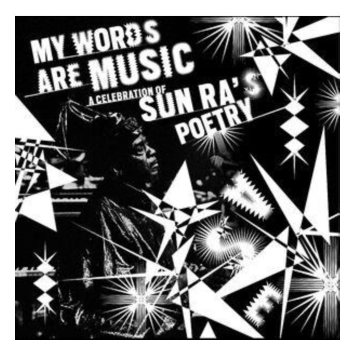 VARIOUS ARTISTS - MY WORDS ARE MUSIC: A CELEBRATION OF SUN RA'S POETRY