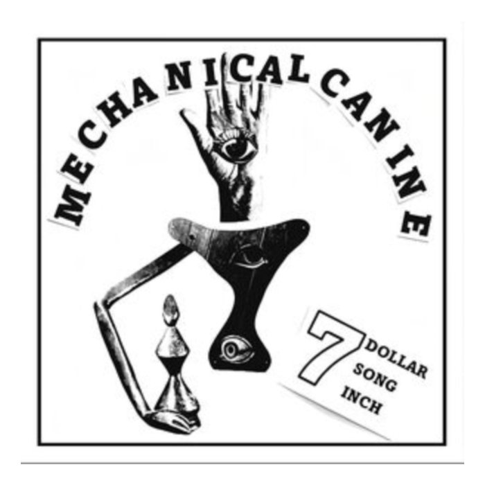 MECHANICAL CANINE - 7 DOLLAR 7 SONG 7 INCH (RANDOM COLOR VINYL)