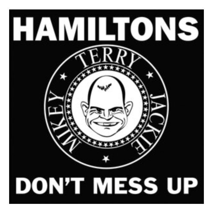 HAMILTONS - DON'T MESS UP