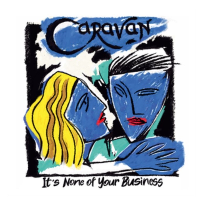 CARAVAN - IT'S NONE OF YOUR BUSINESS