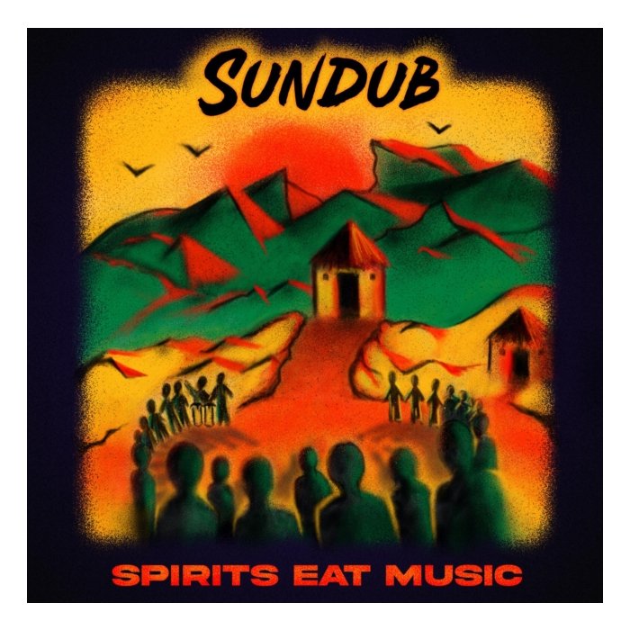 SUNDUB - SPIRITS EAT MUSIC