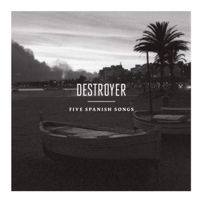 DESTROYER - FIVE SPANISH SONGS