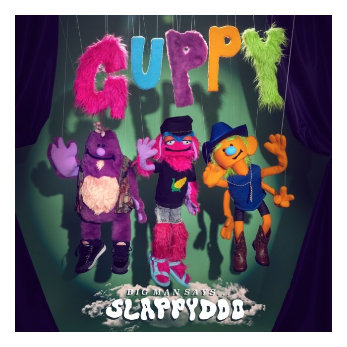 GUPPY - BIG MAN SAYS SLAPPYDOO