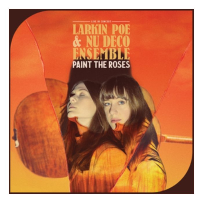 LARKIN POE; NU DECO ENSEMBLE - PAINT THE ROSES (LIVE IN CONCERT) (ORANGE VINYL)