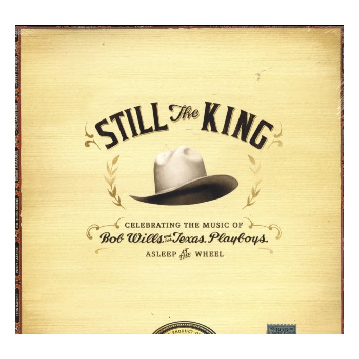 ASLEEP AT THE WHEEL - STILL THE KING: CELEBRATING THE MUSIC OF BOB WILLS & HIS TEXAS PLAYBOYS (180G)