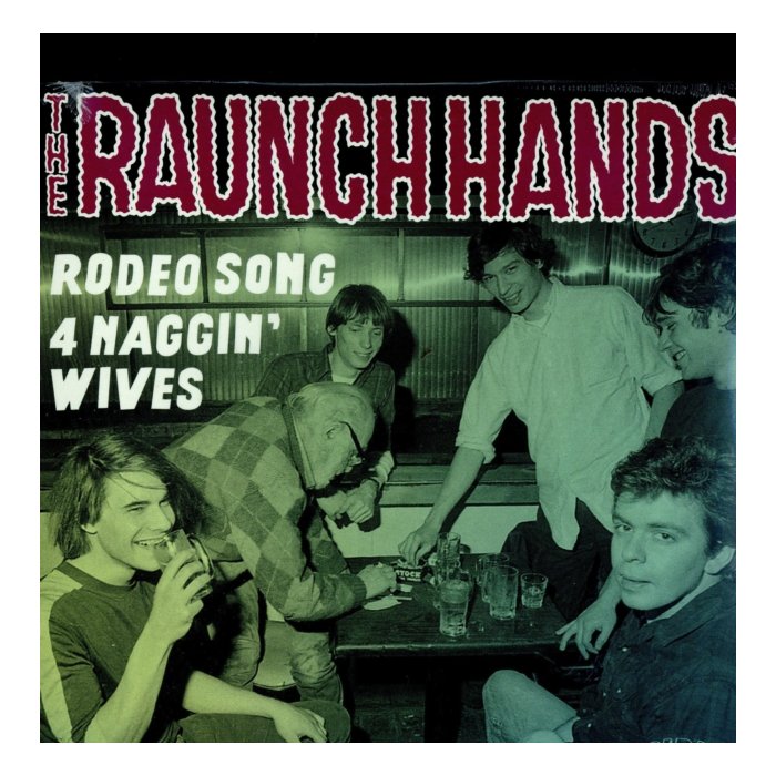 RAUNCH HANDS - RODEO SONG B/W 4 NAGGIN WIVES (UNISSUED 1985 STUDIO RECORDING /BOOKLET)