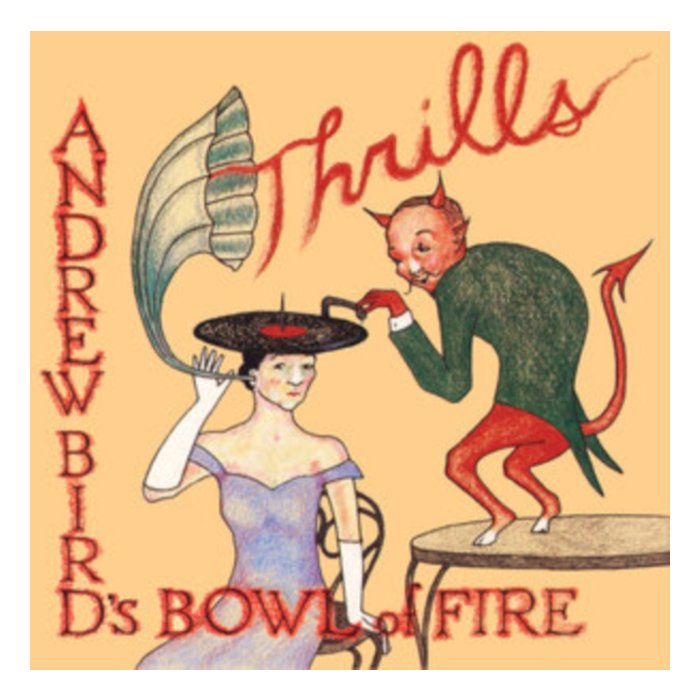 ANDREW BIRD'S BOWL OF FIRE - THRILLS (2LP)