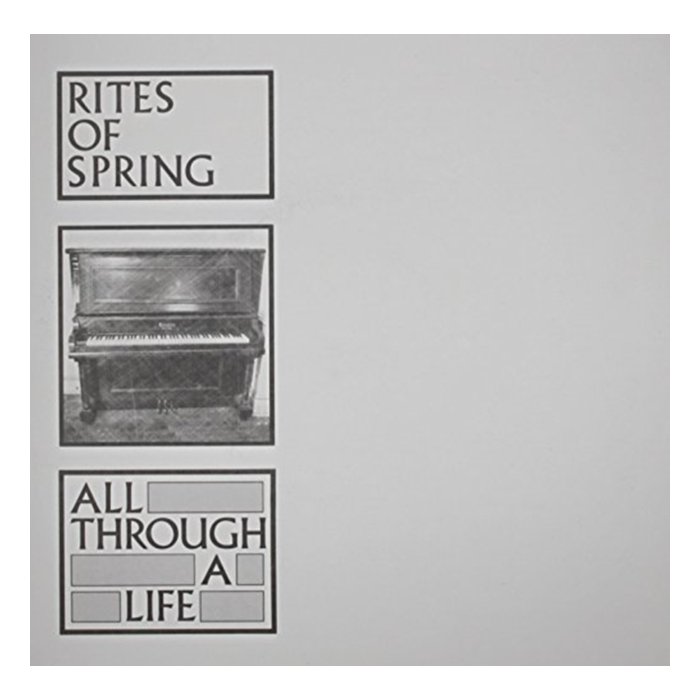 RITES OF SPRING - ALL THROUGH A LIFE