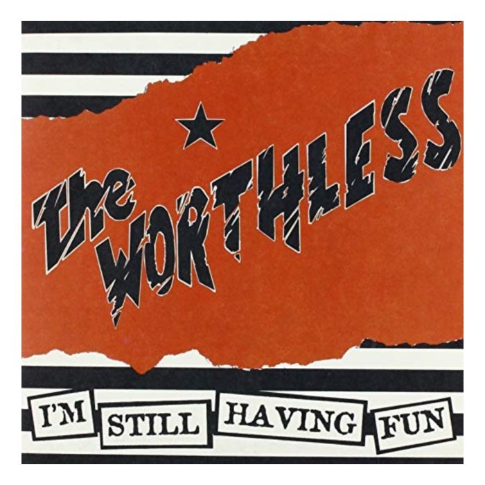 WORTHLESS - I'M STILL HAVING FUN