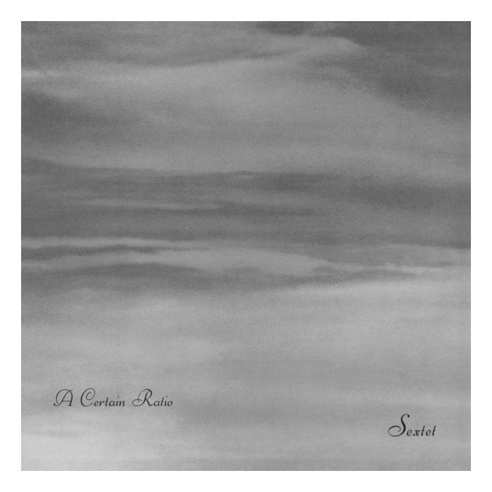 A CERTAIN RATIO - SEXTET (LIMITED EDITION WHITE VINYL)