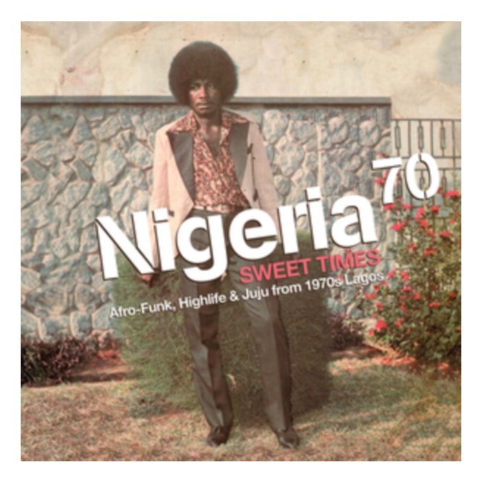 NIGERIA 70 - SWEET TIMES / AFRO-FUNK HIGHLIFE & JUJU FROM 1970