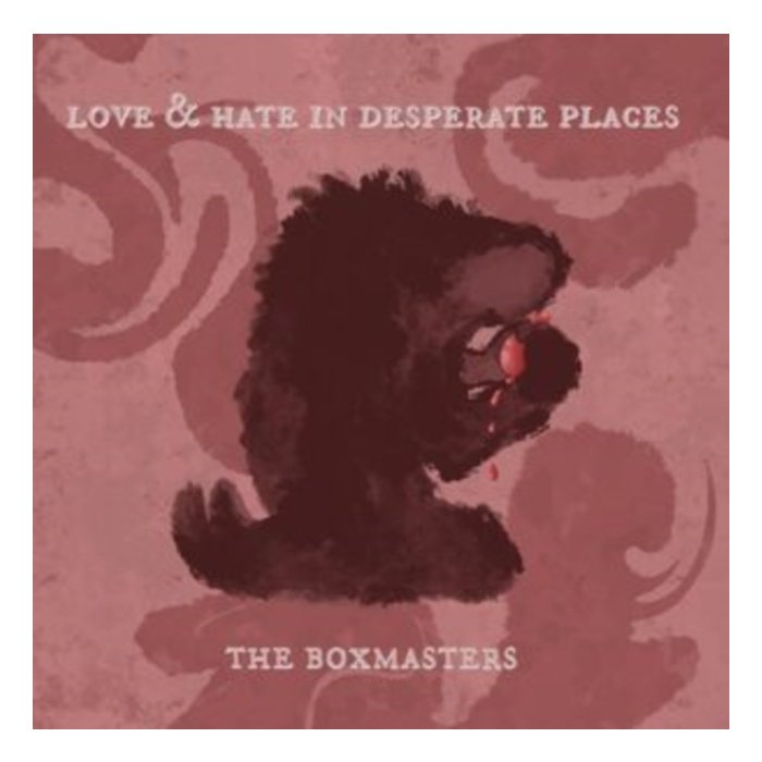 BOXMASTERS - LOVE & HATE IN DESPERATE PLACES