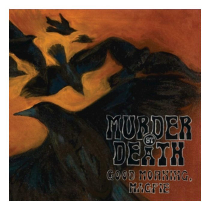 MURDER BY DEATH - GOOD MORNING MAGPIE