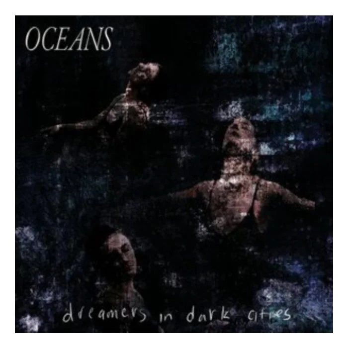 OCEANS - DREAMERS IN DARK CITIES