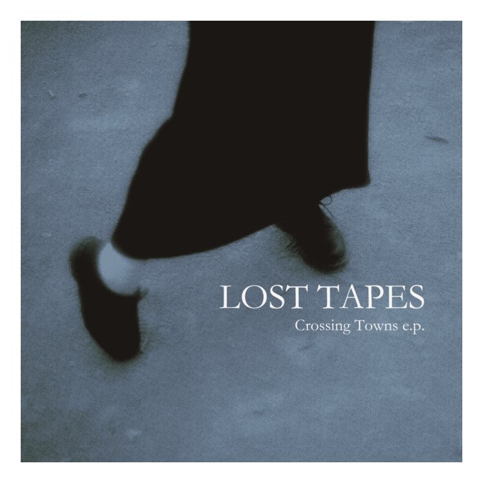 LOST TAPES - CROSSING TOWNS EP