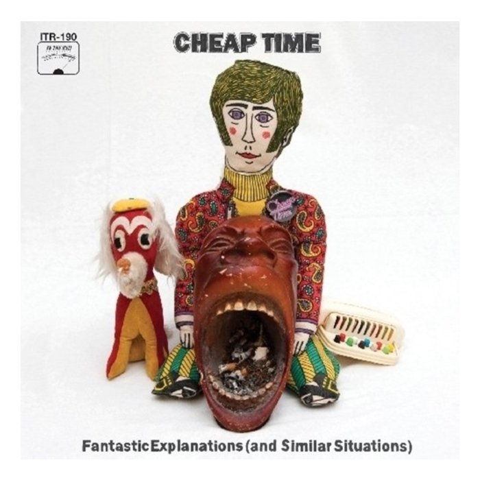 CHEAP TIME - FANTASTIC EXPLANATIONS (AND SIMILAR SITUATIONS)