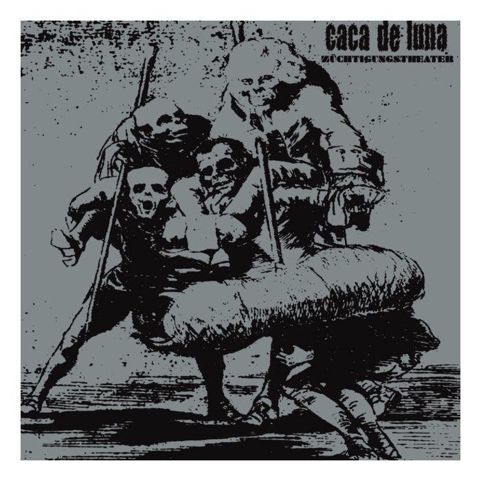 CACA DE LUNA - ZÜCHTIGUNGSTHEATER