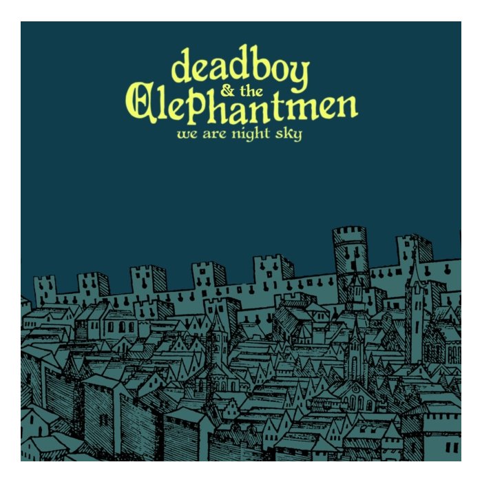 DEADBOY AND THE ELEPHANTMEN - WE ARE NIGHT SKY