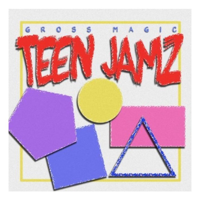 GROSS MAGIC - TEEN JAMZ