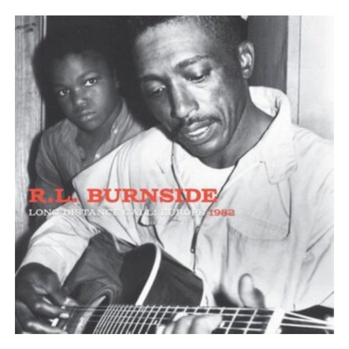 R.L. BURNSIDE - LONG DISTANCE CALL: EUROPE