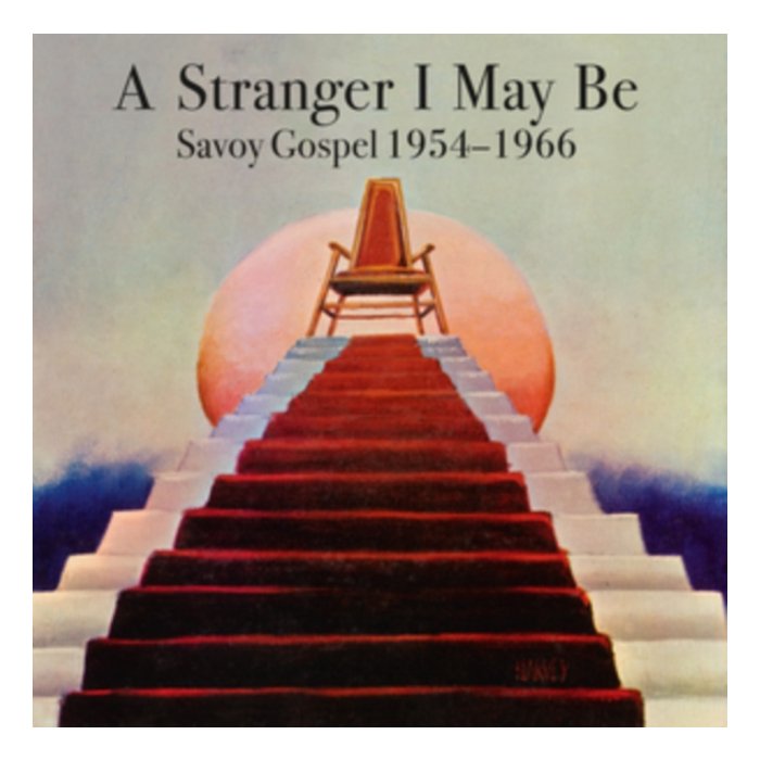 VARIOUS ARTISTS - STRANGER I MAY BE: SAVOY GOSPEL 1954-1966