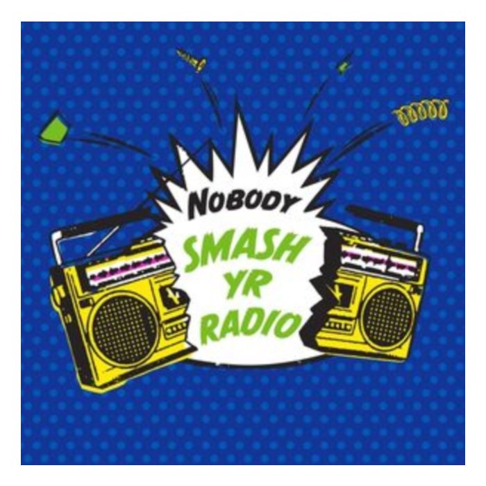 NOBODY - SMASH YR RADIO B/W VELVET COVE