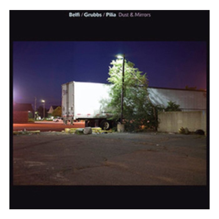 BELFI / GRUBBS / PILIA - DUST & MIRRORS